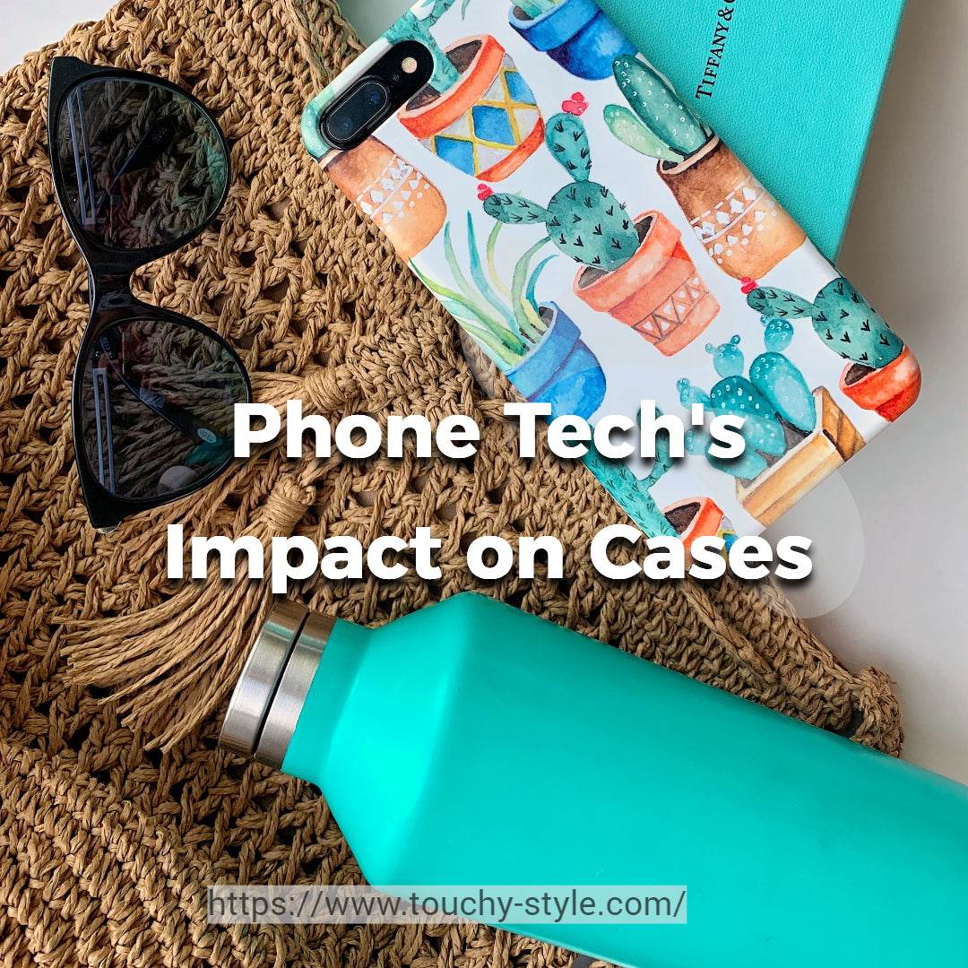 Phone Technology's Impact on Case Design and Features - Touchy Style