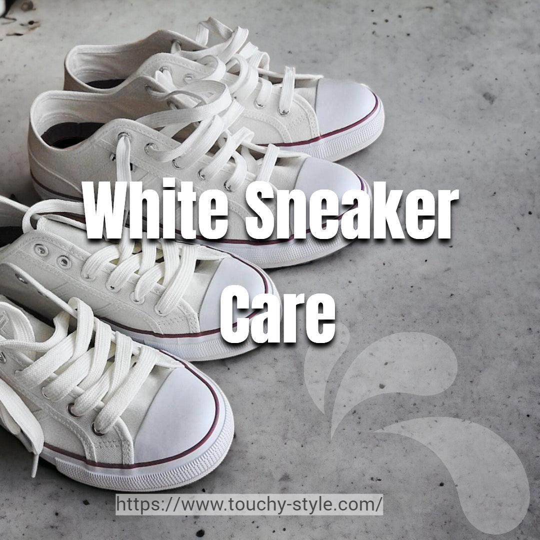 The Complete Guide to White Sneaker Care: Tips, Tricks, and Product Recommendations - Touchy Style