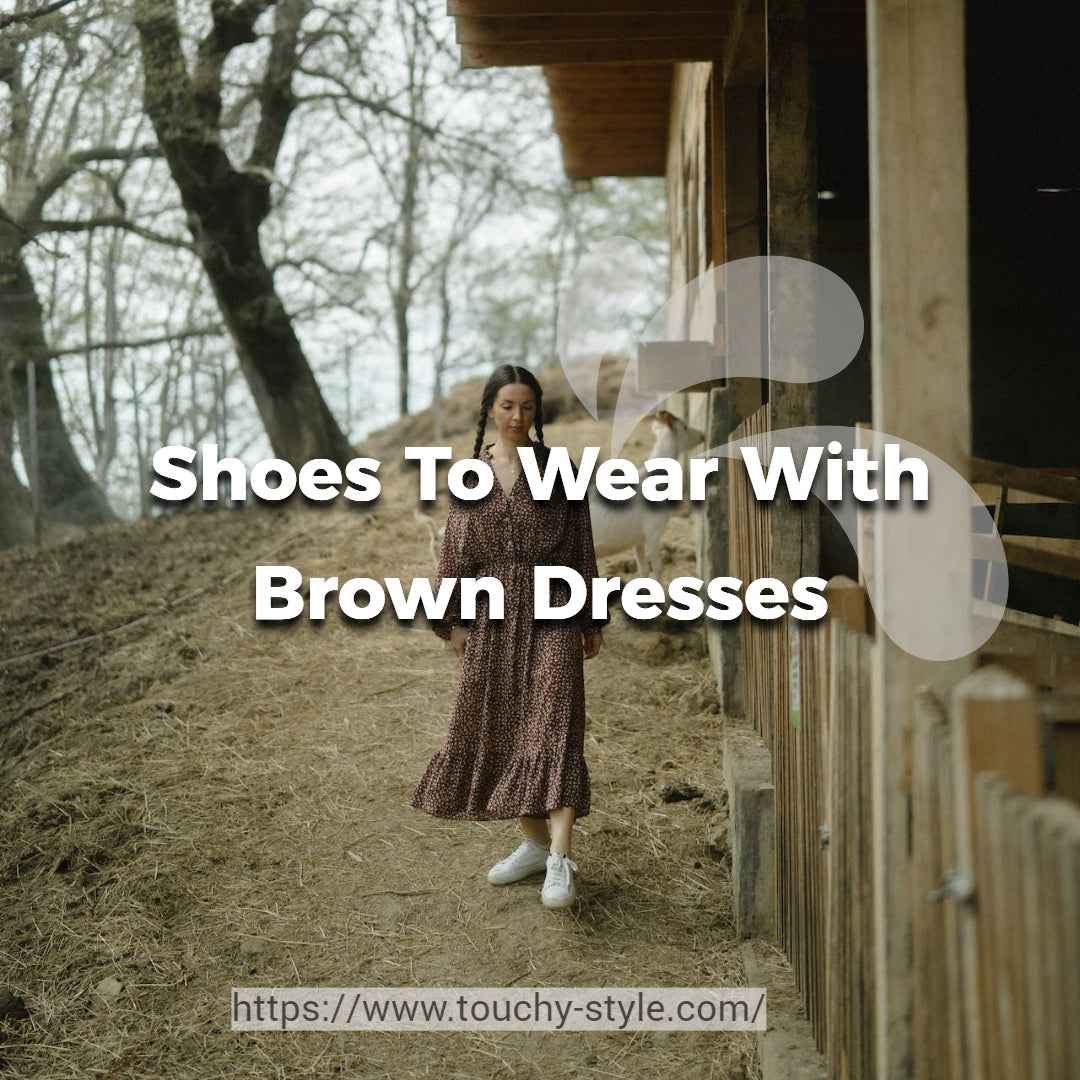 What Color Shoes To Wear With Brown Dresses