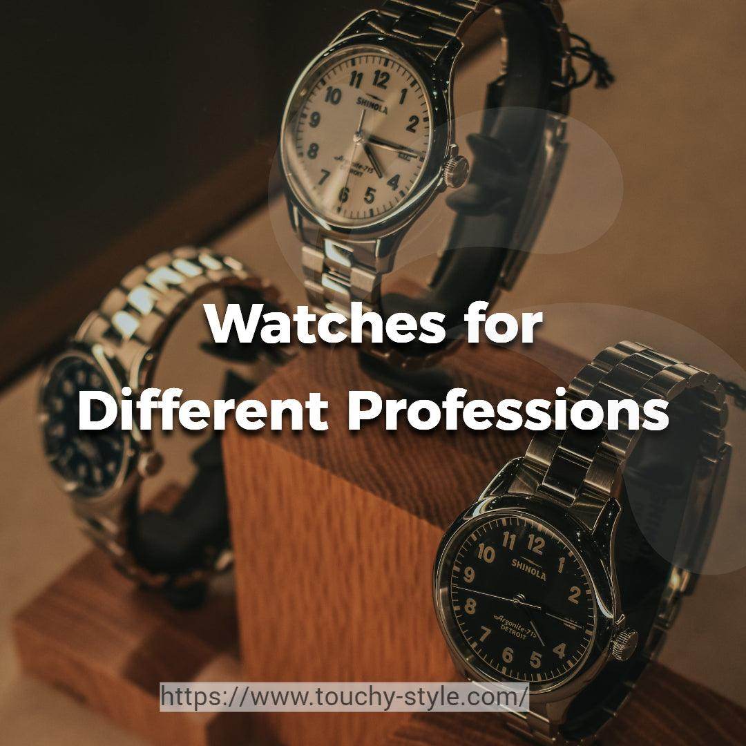 Watches for Different Professions - Touchy Style