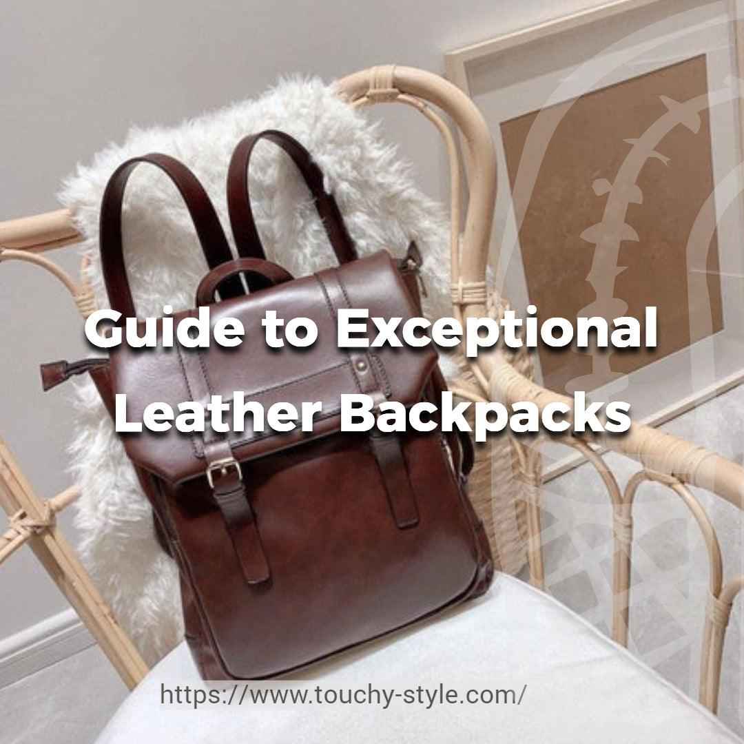 The Complete Guide to Exceptional Leather Backpacks