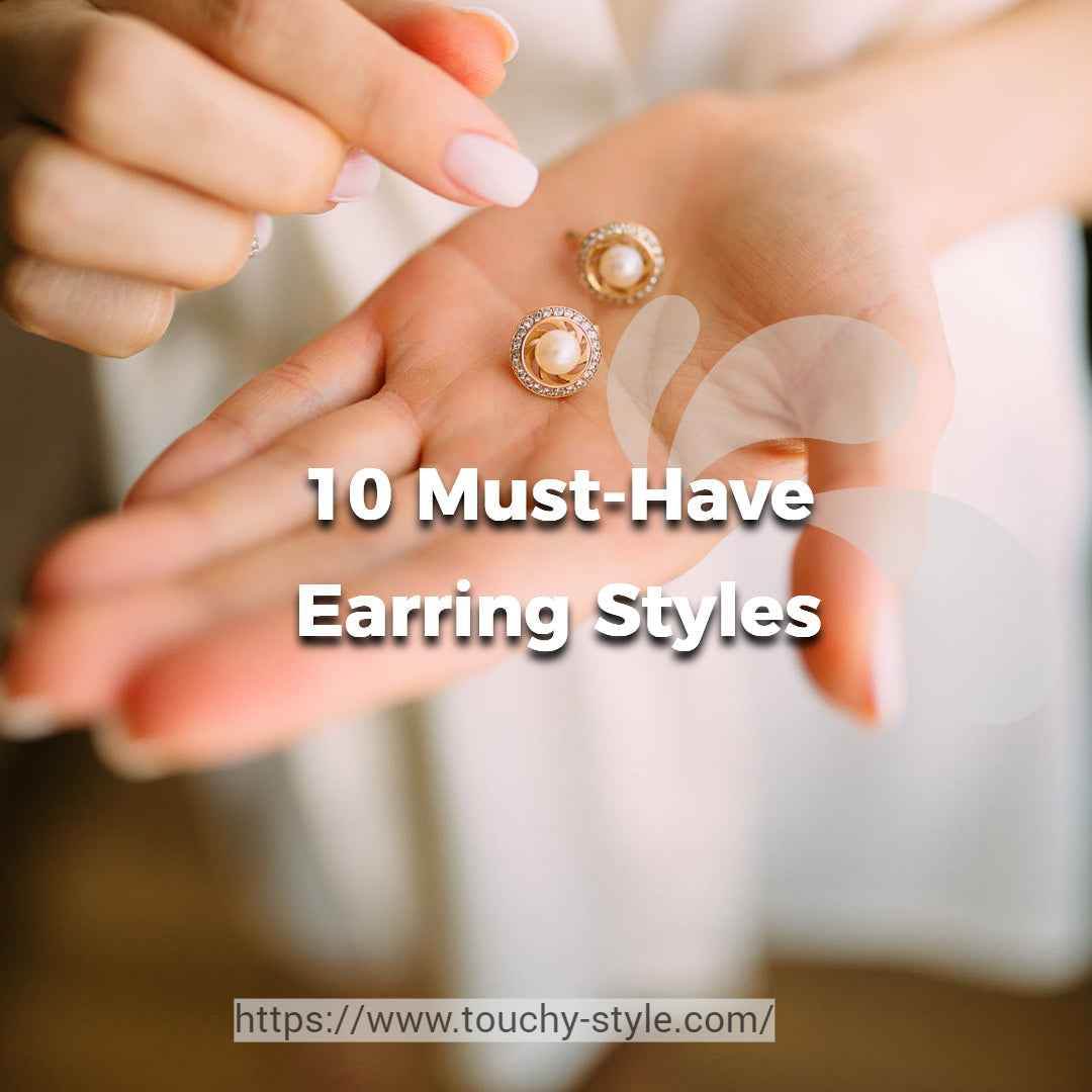 10 Must-Have Earring Styles for Every Occasion - Touchy Style