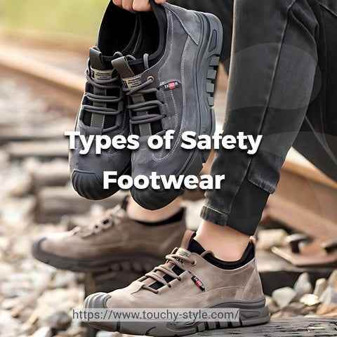 What are The Different Types of Safety Footwear? - Touchy Style