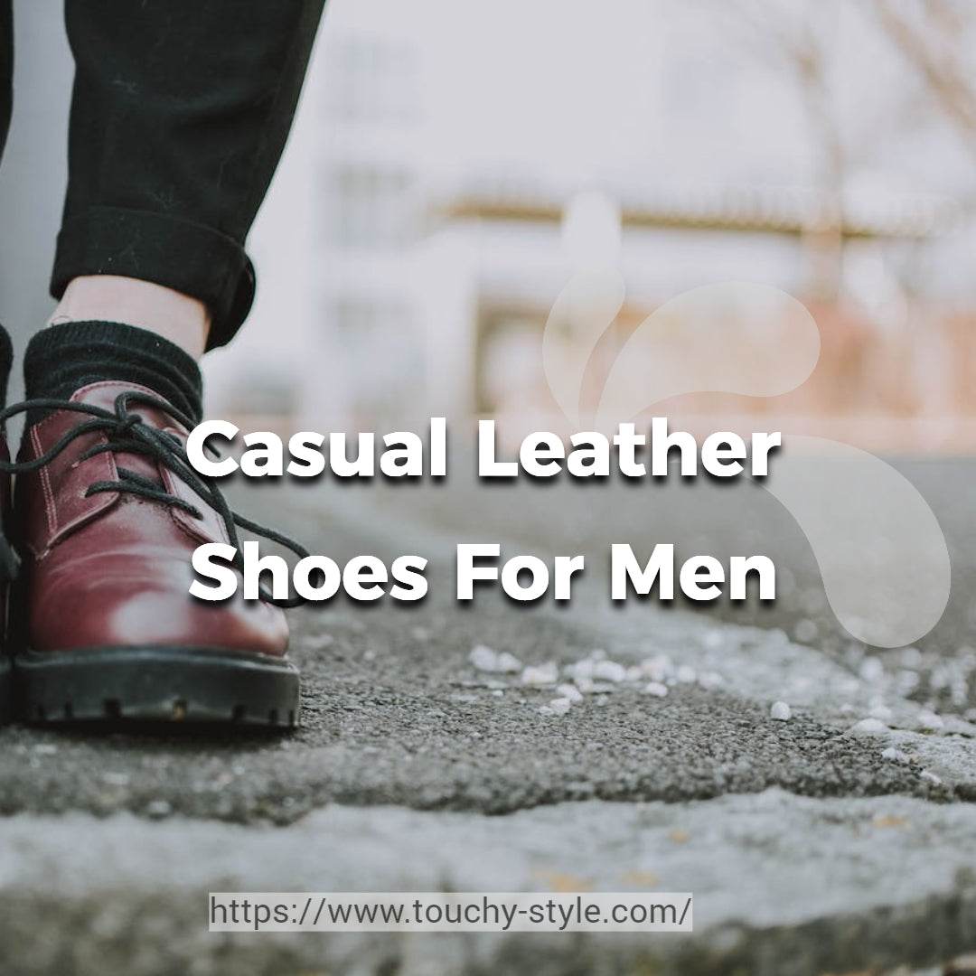 Casual Leather Shoes For Men - Touchy Style