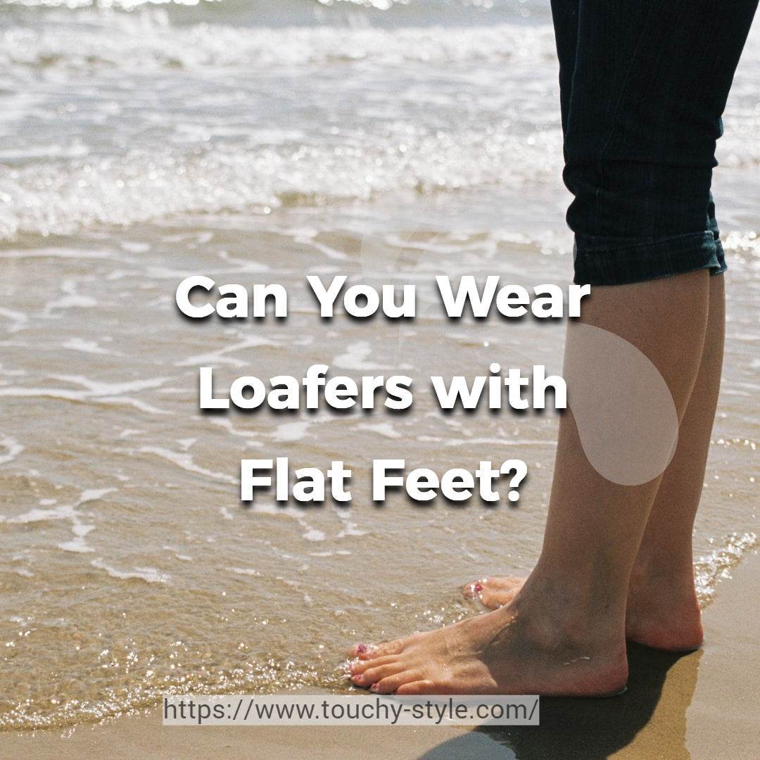 Can You Wear Loafers with Flat Feet? - Touchy Style