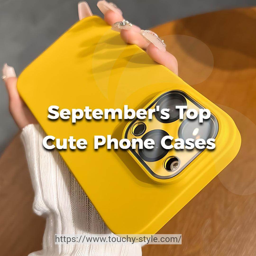 Top 10 Cute Phone Cases for September - Touchy Style