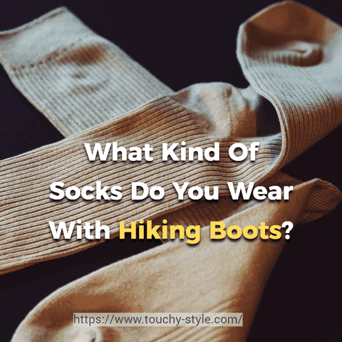 What Kind Of Socks Do You Wear With Hiking Boots? - Touchy Style