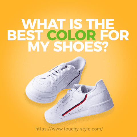 What is the Best Color for My Shoes? - Touchy Style