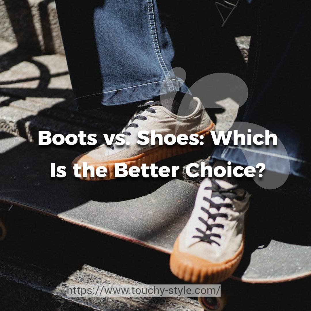 Boots vs. Shoes: Which Is the Better Choice? - Touchy Style