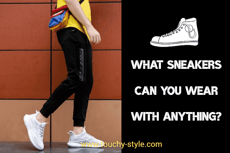 What sneakers can you wear with anything?