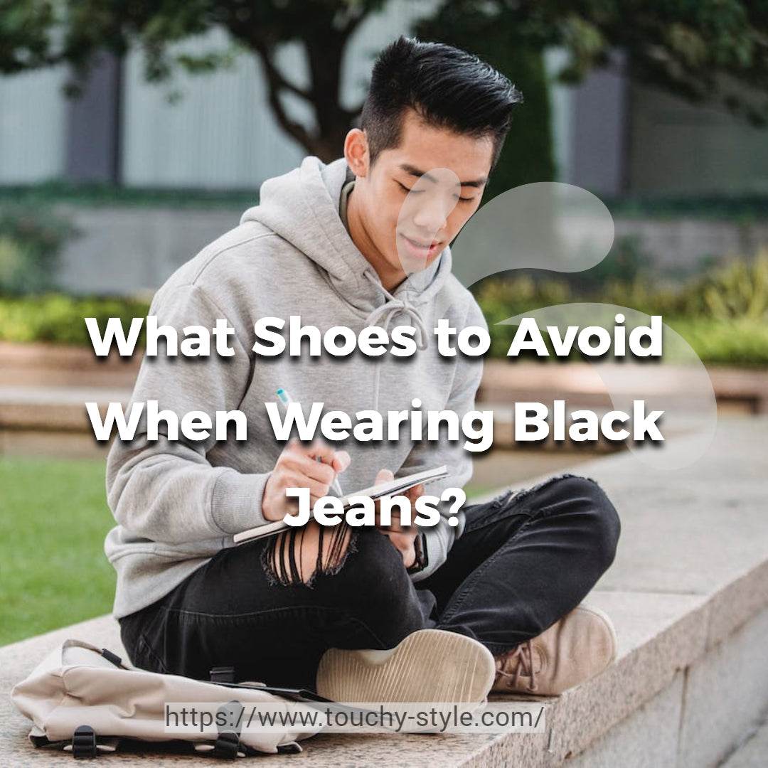 What Shoes to Avoid When Wearing Black Jeans? - Touchy Style