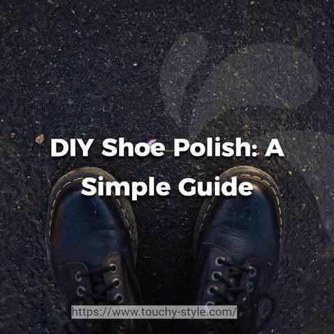 How to Make Your Own Shoe Polish - Touchy Style