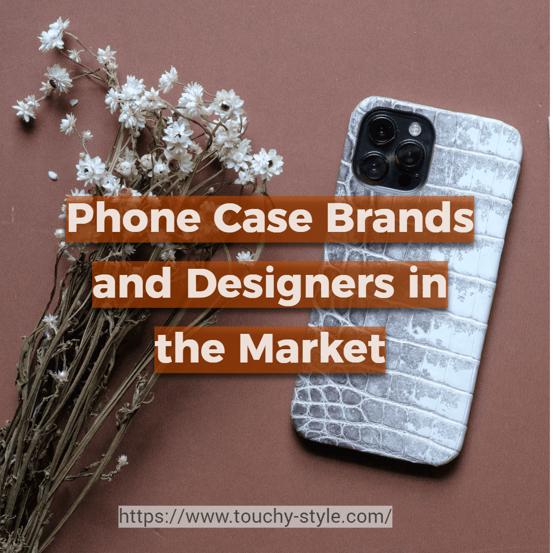 Discovering Emerging Phone Case Brands and Designers in the Market - Touchy Style