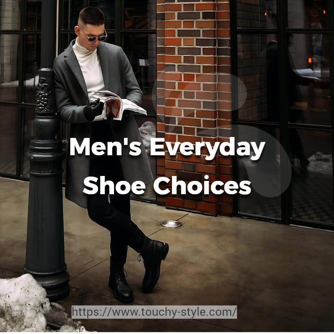 What Kind of Everyday Shoes Should a Man Wear? - Touchy Style