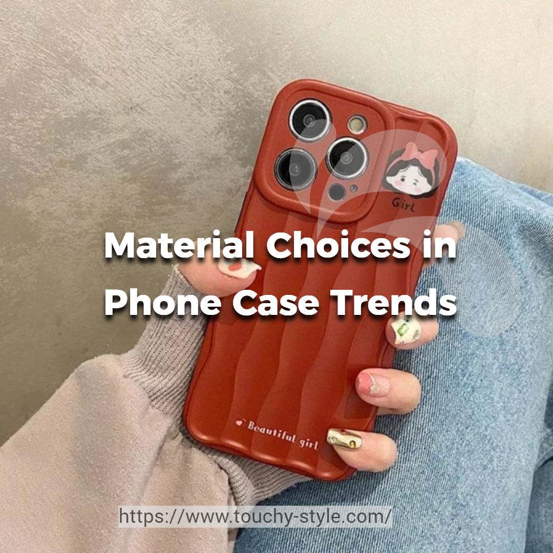 Factors Influencing Design and Material Choices in Phone Case Trends - Touchy Style