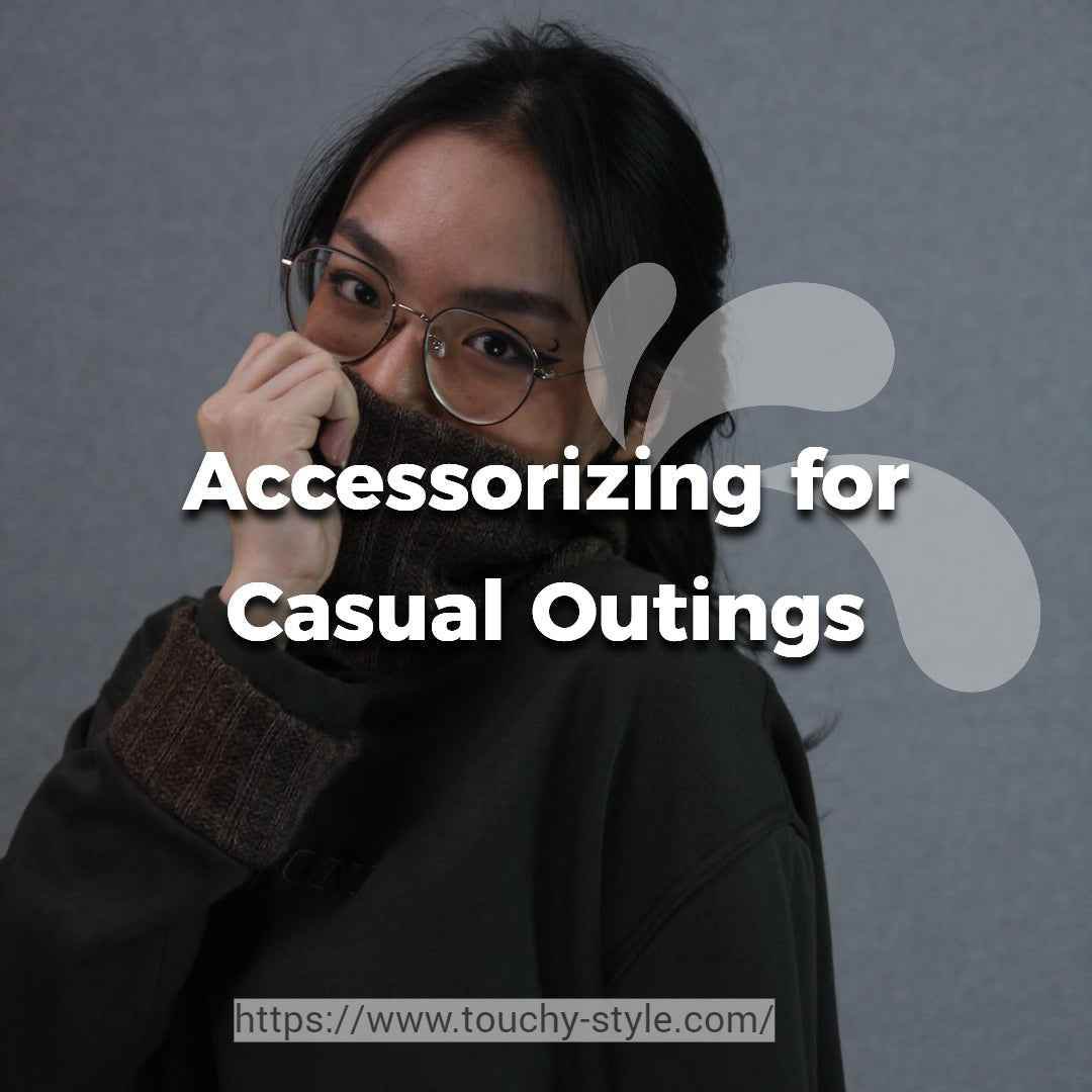 Accessorizing for Casual Outings: How to Be Comfortable and Stylish - Touchy Style