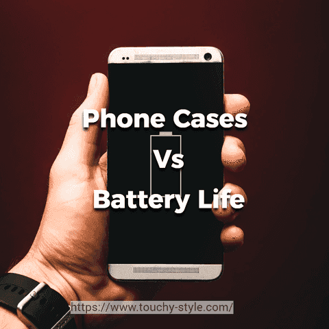 The Impact of Phone Cases on Your Phone's Battery Life - Touchy Style