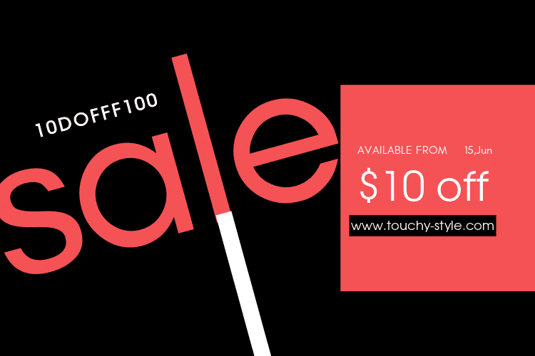 $10 OFF For Minimum $100 Order - Touchy Style