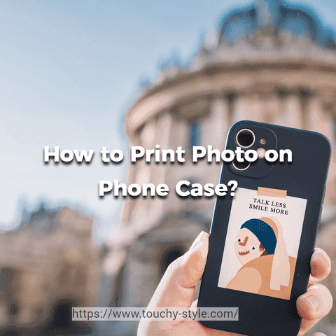 How to Print Photo on Phone Case? - Touchy Style