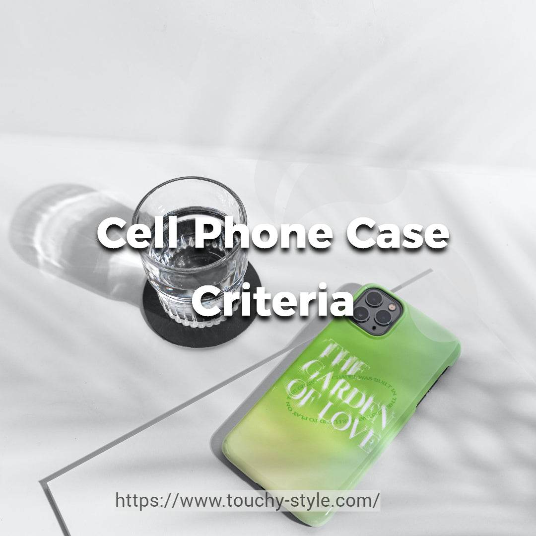 What Do You Look for When Buying a Cell Phone Case? - Touchy Style