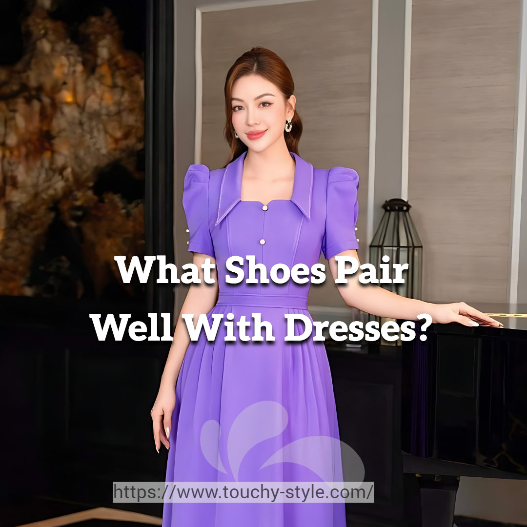 What Shoes Pair Well With Dresses - Touchy Style