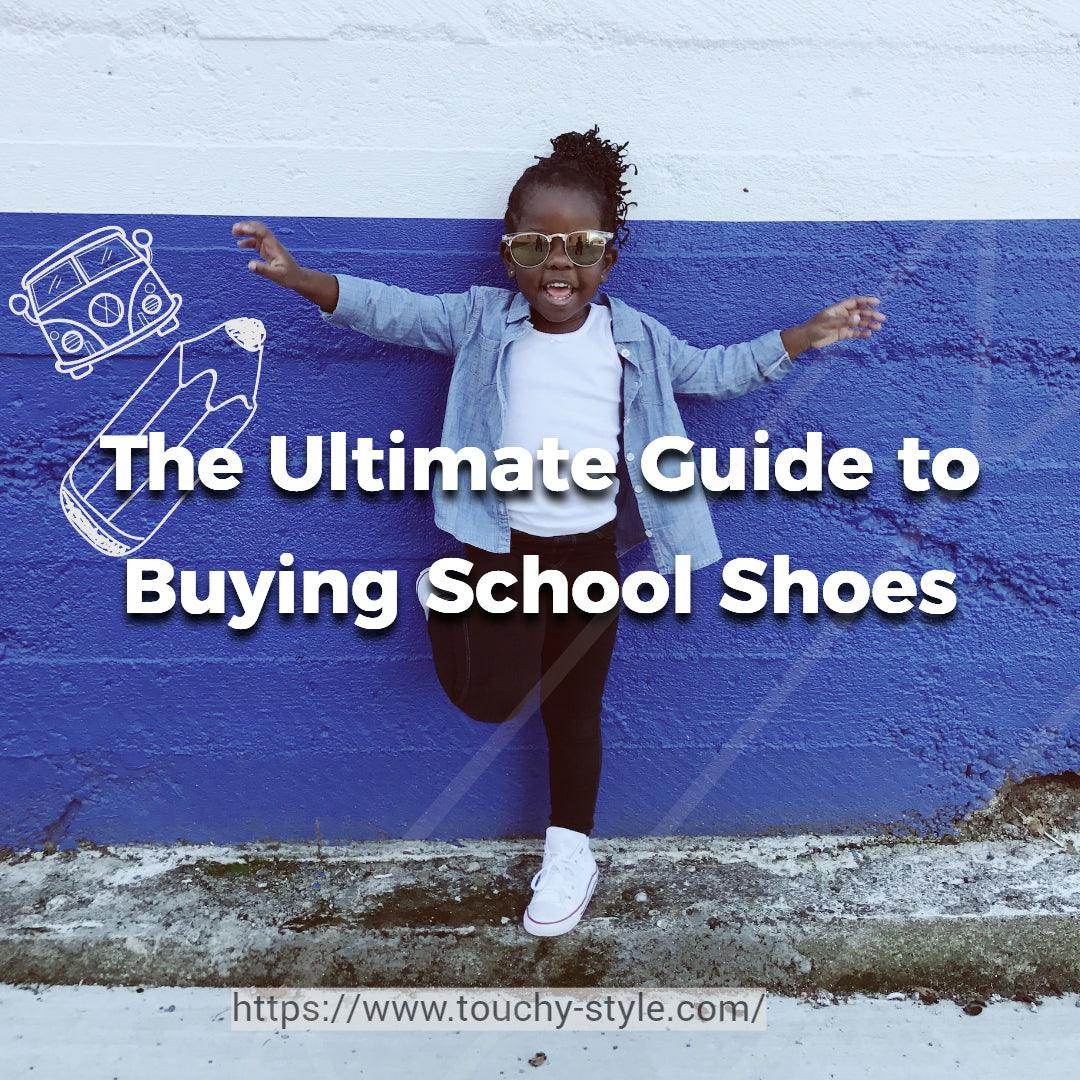 The Ultimate Guide to Buying School Shoes - Touchy Style