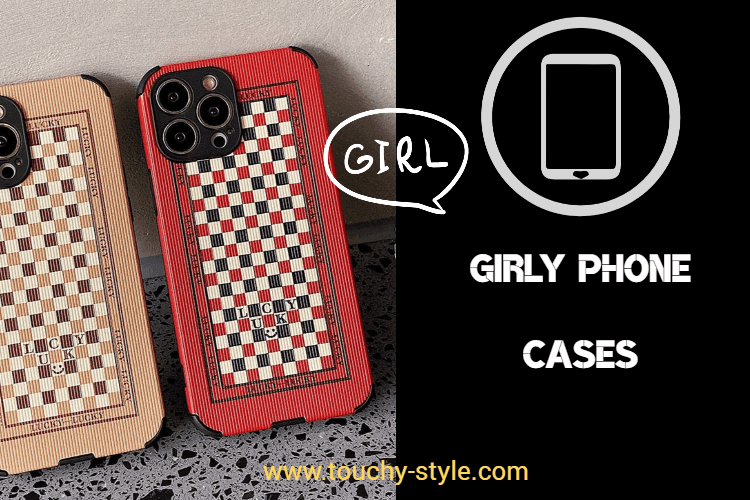 Girly Phone Cases - Touchy Style