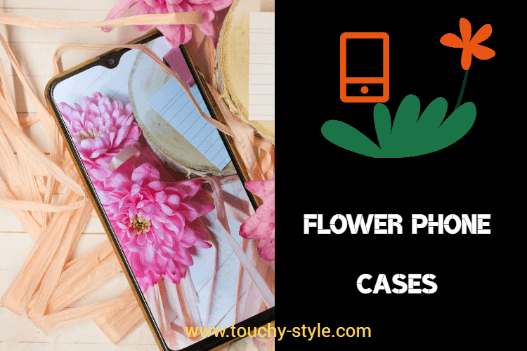 Flower Phone Cases - Touchy Style