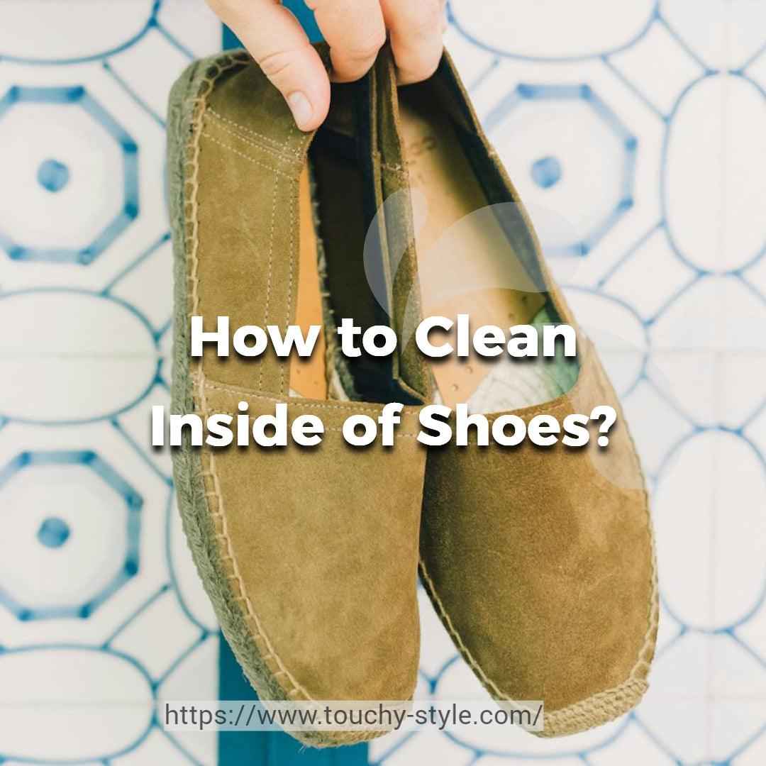 How to Clean Inside of Shoes?