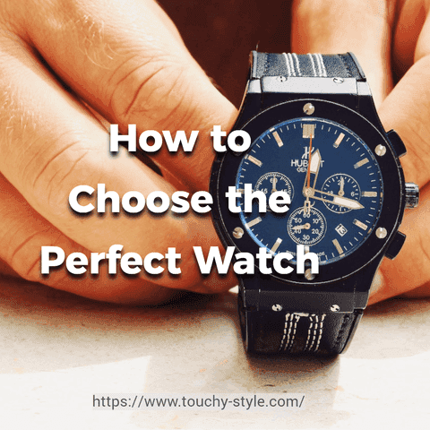 How to Choose the Perfect Watch?