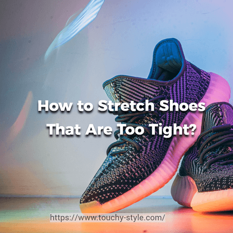 How to Stretch Shoes That Are Too Tight? - Touchy Style