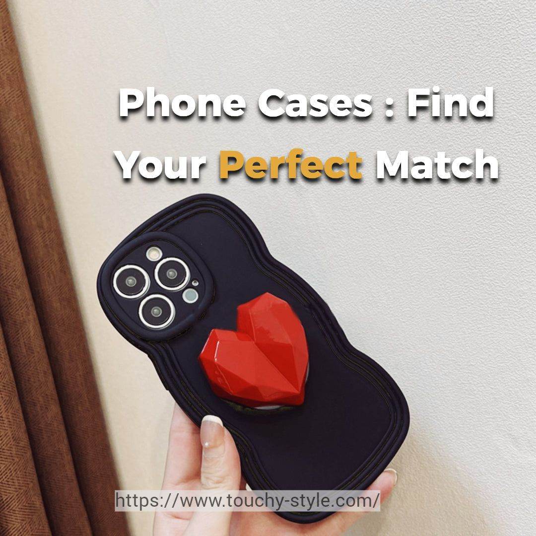 Cute Phone Cases for Every Personality: Find Your Perfect Match - Touchy Style