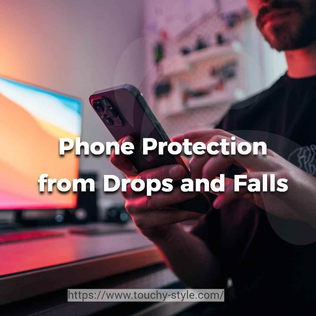 How to Protect Your Phone from Drops and Falls - Touchy Style