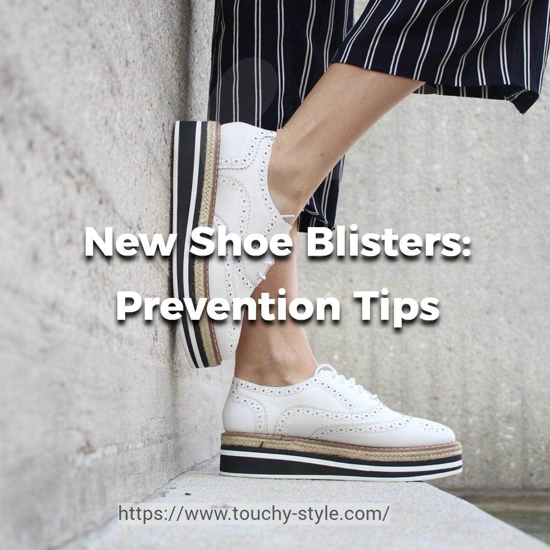 Preventing Blisters When Wearing New Shoes: Tips and Tricks - Touchy Style