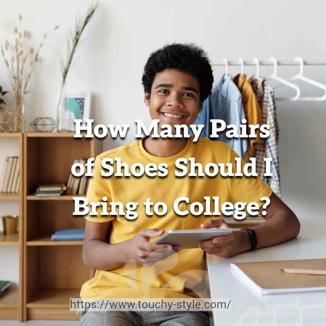 How Many Pairs of Shoes Should I Bring to College?