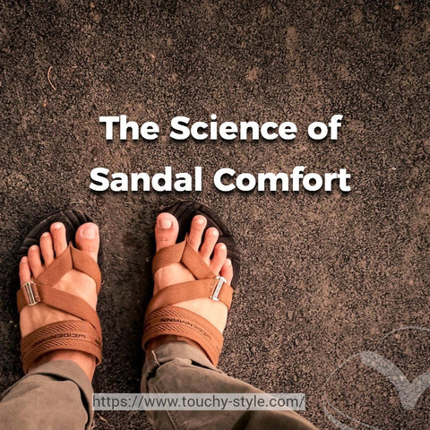 The Science of Sandal Comfort - Touchy Style .