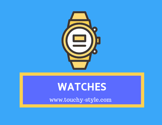 Watches - Touchy Style